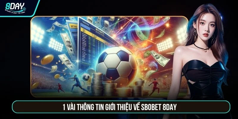SBOBET 8DAY | Sảnh Thể Thao Độc Quyền Giữ Tỷ Lệ Kèo Ổn Định 1 vài thông tin giới thiệu về SBOBET 8DAY