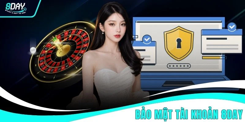 Bảo Mật Tài Khoản 8DAY - Công Nghệ Mã Hóa Cùng 3 Lớp Bảo Vệ Bảo Mật Tài Khoản 8DAY - Công Nghệ Mã Hóa Cùng 3 Lớp Bảo Vệ