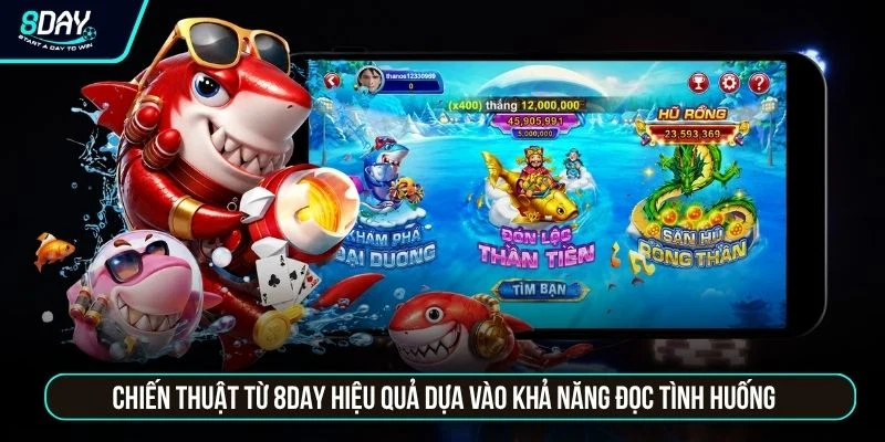 Bắn Cá 8DAY Đổi Thưởng Uy Tín Tỷ Lệ Nổ Hũ Siêu Khủng Chiến thuật từ 8DAY hiệu quả dựa vào khả năng đọc tình huống