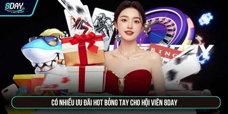 Khuyến mại 8day Có nhiều ưu đãi hot bỏng tay cho hội viên 8DAY