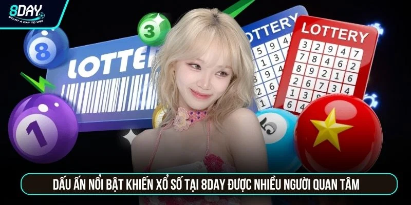 Dấu ấn nổi bật khiến xổ số tại 8DAY được nhiều người quan tâm
