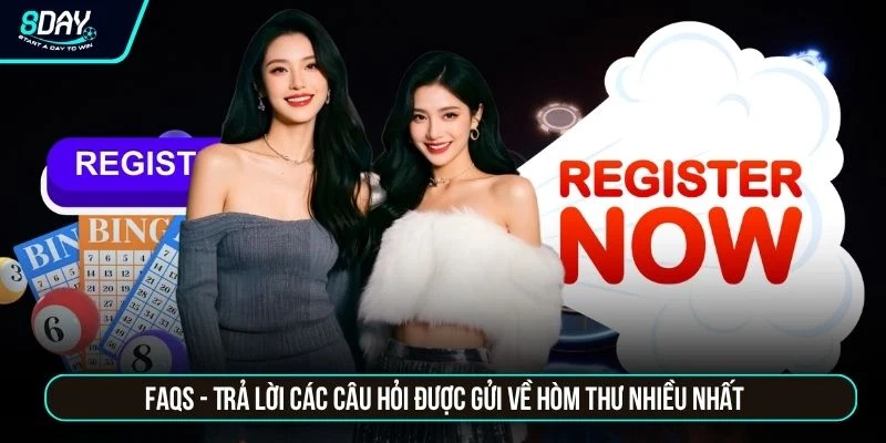 Đăng Ký 8day FAQs - Trả lời các câu hỏi được gửi về hòm thư nhiều nhất