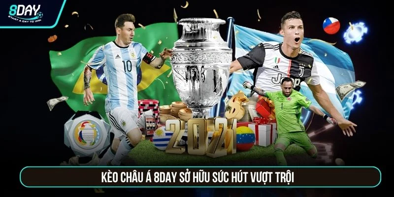 Kèo Châu Á 8DAY - 7 Mốc Chấp Bóng Phổ Biến Từ 0 Đến 2 Trái Kèo châu Á 8DAY sở hữu sức hút vượt trội