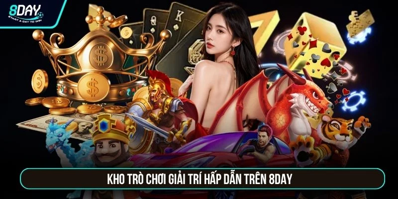 Giới thiệu 8day Kho trò chơi giải trí hấp dẫn trên 8DAY
