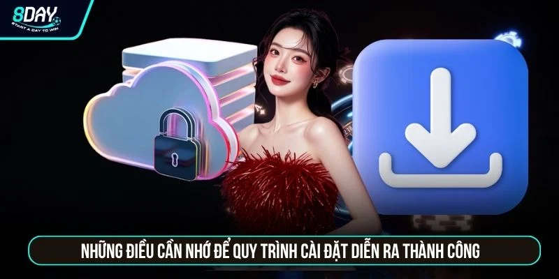 Tải APP 8day Những điều cần nhớ để quy trình cài đặt diễn ra thành công