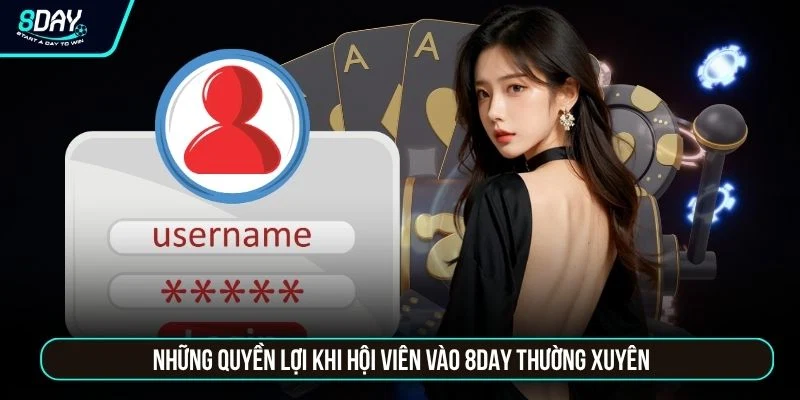 Đăng nhập 8day Những quyền lợi khi hội viên vào 8DAY thường xuyên