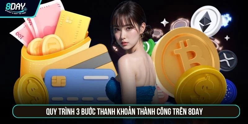 Rút Tiền 8DAY Quy trình 3 bước thanh khoản thành công trên 8DAY