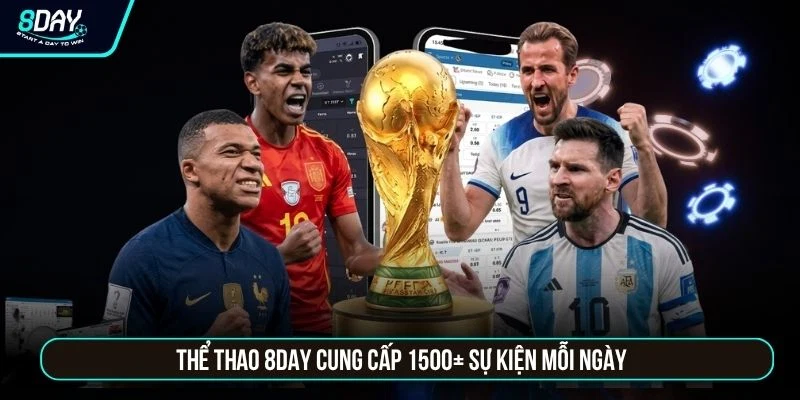 Thể thao 8DAY cung cấp 1500+ sự kiện mỗi ngày
