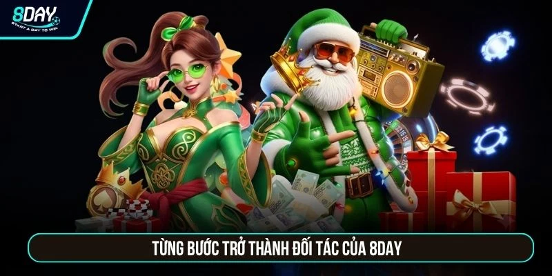 Từng bước trở thành đối tác của 8DAY