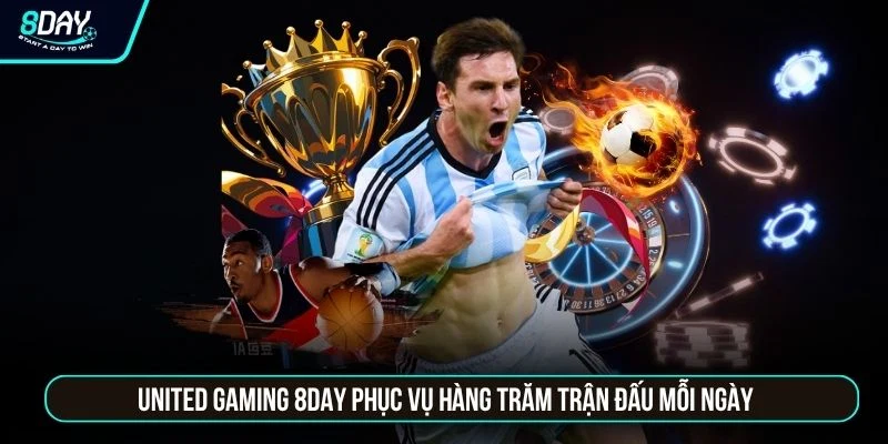 United Gaming 8DAY | Sảnh Thể Thao Bùng Nổ Với 500+ Kèo United Gaming 8DAY phục vụ hàng trăm trận đấu mỗi ngày