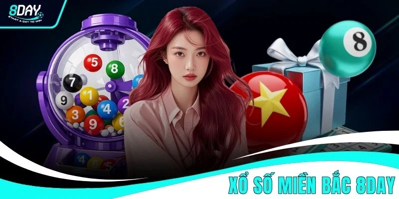 Xổ Số Miền Bắc 8DAY - Trải Nghiệm 4 Cửa Cược Hấp Dẫn Xổ Số Miền Bắc 8DAY - Trải Nghiệm 4 Cửa Cược Hấp Dẫn
